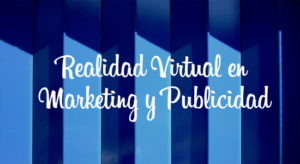 realidad virtual en marketing y publicidad arnold madrid